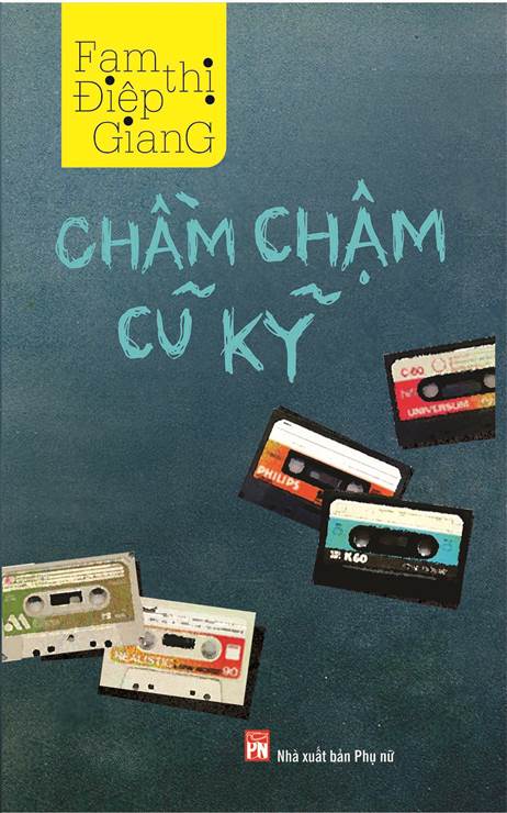 Tập truyện Chầm chậm cũ kỹ gồm 6 truyện ngắn
